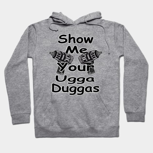 Show me your ugga duggas! Hoodie by Ugga Dugga Designs